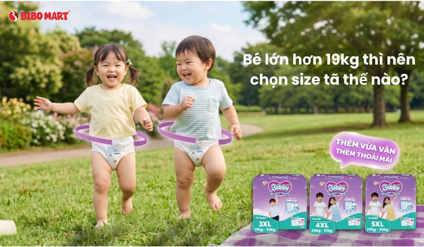 Bé lớn hơn 19kg thì nên chọn size tã thế nào?